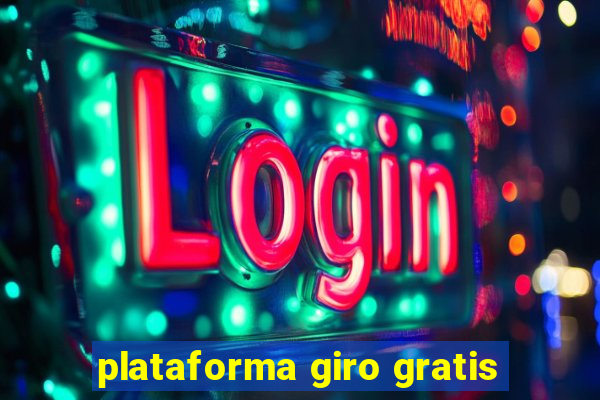 plataforma giro gratis